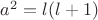$a^2=l(l+1)$