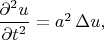 $\dfrac{\partial^2u}{\partial t^2}=a^2\,\Delta u,$