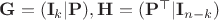 $\mathbf G=(\mathbf I_k | \mathbf P), \mathbf H=(\mathbf P^\top | \mathbf I_{n-k})$