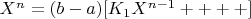 $X^n=(b-a)[K_1X^{n-1}+ +++]$