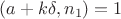 $(a+k\delta,n_1)=1$