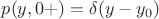 $p(y,0+)=\delta(y-y_0)$