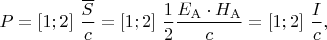 $$P=[1;2]\,\,\dfrac{\overline{S}}{c}=[1;2]\,\,\dfrac{1}{2}\dfrac{E_\mathrm{A}\cdot H_\mathrm{A}}{c}=[1;2]\,\,\dfrac{I}{c},$$