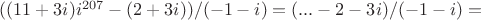 $((11+3i) i^{207}-(2+3i))/(-1-i)=(...-2-3i)/(-1-i)=$