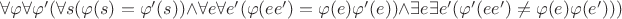 $\forall\varphi\forall\varphi'(\forall s (\varphi(s)=\varphi'(s))\wedge\forall e\forall e' (\varphi(ee')=\varphi(e)\varphi'(e))\wedge\exists e\exists e'(\varphi'(ee')\neq\varphi(e)\varphi(e')))$