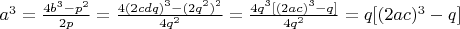 $a^3=\frac{4b^3-p^2}{2p}=\frac{4(2cdq)^3-(2q^2)^2}{4q^2}=\frac{4q^3[(2ac)^3-q]}{4q^2}=q[(2ac)^3-q]$