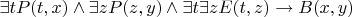 $\exists t P(t,x) \wedge \exists z P(z,y) \wedge \exists t \exists z E(t,z) \to B(x,y)$