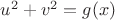 ${u^2} + {v^2} = g(x)$