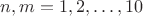 $n,m=1,2,\dots,10$