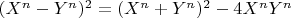 $(X^n-Y^n)^2=(X^n+Y^n)^2-4X^nY^n$