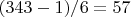 $(343-1)/6=57$