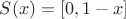 $S(x) = [0, 1-x]$