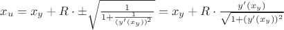 $x_u=x_y +R\cdot\pm \sqrt{\frac{1}{ 1+\frac{1}{(y&rsquo;(x_y))^2}}}=x_y +R\cdot \frac{y&rsquo;(x_y)}{\sqrt{1+ (y&rsquo;(x_y))^2}}$
