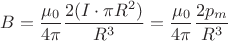 $$
B=\frac{\mu_0}{4\pi}\frac{2(I\cdot\pi R^2)}{R^3}=\frac{\mu_0}{4\pi}\frac{2p_m}{R^3}
$$