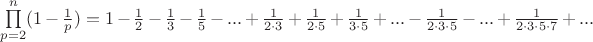 $\prod\limits_{p=2}^{n}(1-\frac{1}{p})=1-\frac{1}{2}-\frac{1}{3}-\frac{1}{5}-...+\frac{1}{2\cdot3}+\frac{1}{2\cdot5}+\frac{1}{3\cdot5}+...-\frac{1}{2\cdot3\cdot5}-...+\frac{1}{2\cdot3\cdot5\cdot7}+...$