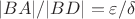 $|BA|/|BD|=\varepsilon/\delta$
