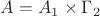 $A = A_1 \times \Gamma_2$