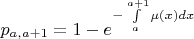 $p_{a, a+1} = 1 - e^{-\int\limits_{a}^{a+1}\mu(x)dx}$