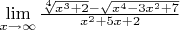 $\lim\limits_{x \to \infty}\frac{\sqrt[4]{x^3+2}-\sqrt{x^4-3x^2+7}}{x^2+5x+2}$