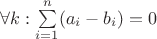 $\forall k:\sum\limits_{i=1}^{n}(a_i-b_i)=0$