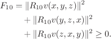 $$
\begin{aligned}
F_{10}
&=\|R_{10}v(x,y,z)\|^2\\
&\quad+\|R_{10}v(y,z,x)\|^2\\
&\quad+\|R_{10}v(z,x,y)\|^2
\ge0.
\end{aligned}
$$