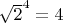 $\sqrt{2}^4 = 4$