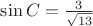 $\sin C=\frac{3}{\sqrt{13}}$