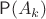 $\mathsf P(A_k)$