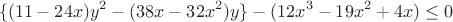 $$\{(11-24x)y^2-(38x-32x^2)y\}-(12x^3-19x^2+4x)\le0$$