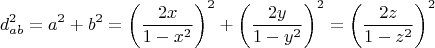 $$d_{ab} ^2  = a^2  + b^2  = \left( {\frac{{2x}}{{1 - x^2 }}} \right)^2  + \left( {\frac{{2y}}{{1 - y^2 }}} \right)^2  = \left( {\frac{{2z}}{{1 - z^2 }}} \right)^2 
$
