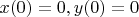 $
\[
x(0) = 0,y(0) = 0
\]
$
