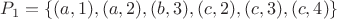 $P_1=\{(a,1),(a,2),(b,3),(c,2),(c,3),(c,4)\}$