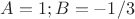 $A=1;B=-1/3$
