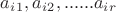 $a_i_1,a_i_2,......a_i_r$