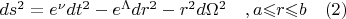 $ ds^2=e^{\nu} dt^2-e^{\Lambda} dr^2-r^2 d{\Omega}^2     \quad     ,  a{\leqslant}r{\leqslant}b  \quad                             (2)$