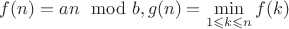 $f(n)=an \mod b, g(n) = \min\limits_{1 \leqslant k \leqslant n} f(k)$