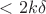 $< 2k\delta$