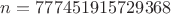 $n=777451915729368$