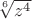 $\sqrt[6]{z^4}$