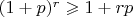 $(1+p)^r\geqslant 1+rp$