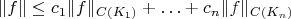 $$\|f\|\le c_1\|f\|_{C(K_1)}+\ldots+c_n\|f\|_{C(K_n)}$$