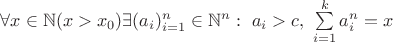 $\forall x \in {\mathbb N} (x>x_0) \exists (a_i)_{i=1}^{n} \in {\mathbb N}^n:\ a_i > c,\ \sum \limits_{i=1}^{k} {a_i^n} = x$