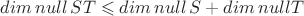 $dim \, null \,ST \leqslant dim \, null  \,S + dim  \, null T$