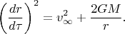 $$\left(\dfrac{dr}{d\tau}\right)^2=v_\infty^2+\dfrac{2GM}{r}.$$