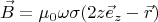 $$
\vec{B}=\mu_0\omega\sigma(2z\vec{e}_z-\vec{r})
$$