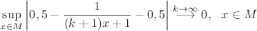 $\displaystyle\sup_{x\in M} \left|0,5-\dfrac{1}{(k+1)x+1}-0,5\right|\stackrel{k\rightarrow\infty}{\longrightarrow}0,~~ x\in M$