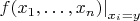 $\left.f(x_1,\ldots,x_n)\right|_{x_i=y}$