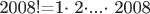 2008!=1&middot; 2&middot;...&middot; 2008