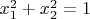 $x_1^2+x_2^2=1$