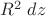 $R^2\;dz$